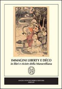 Immagini Liberty e Déco in libri e riviste della Marucelliana. Catalogo della mostra (Firenze) - Marta Zangheri - copertina