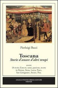 Toscana. Storie d'amore d'altri tempi - Pierluigi Bacci - copertina