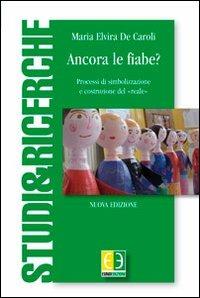 Ancora le fiabe? Processi di simbolizzazione e costruzione del «Reale» - Maria Elvira De Caroli - copertina