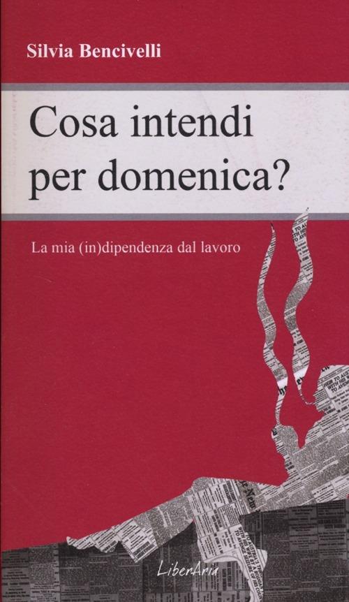 Cosa intendi per domenica? - Silvia Bencivelli - copertina