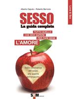 Sesso, la guida completa. Tutto quello che devi sapere per far bene l'amore