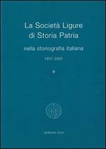 La Società Ligure di storia patria nella storiografia italiana (1857-2007)