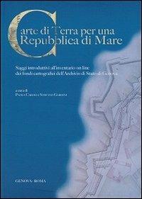 Carte di terra per una repubblica di mare. Saggi introduttivi all'inventario on line dei fondi cartografici - copertina