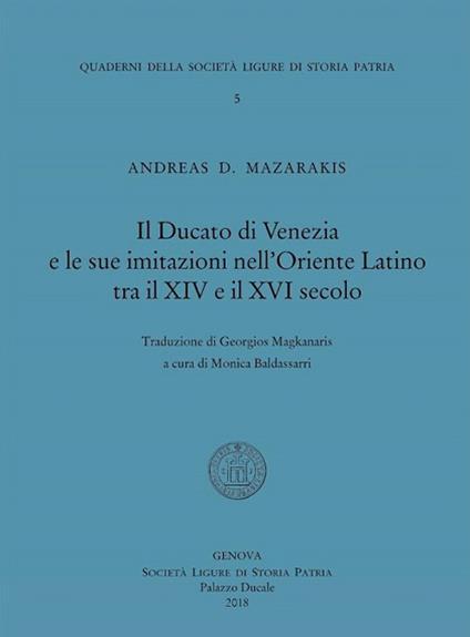 Il Ducato di Venezia e le sue imitazioni nell'Oriente Latino tra il XIV e il XVI secolo - Andreas D. Mazarakis - copertina