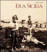 Era Sicilia. Immagini e collezionismo. Ediz. illustrata - Vincenzo Mirisola - copertina