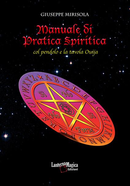 Manuale di pratica spiritica col pendolo e la tavola ouija. Nuova ediz. - Giuseppe Mirisola - copertina