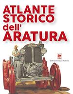 Atlante storico dell'aratura. Storia ed evoluzione meccanica e antropologica