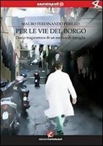 Per le vie del borgo. Diario tragicomico di un medico di famiglia