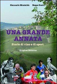 Una grande annata. Storie di vino e di sport - Beppe Conti,Giancarlo Montaldo - copertina