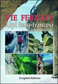 Vie ferrate. Alpi italo-francesi - Dario Gardiol - copertina