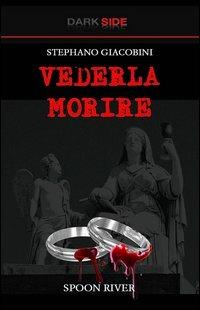 Vederla morire - Stephano Giacobini - copertina