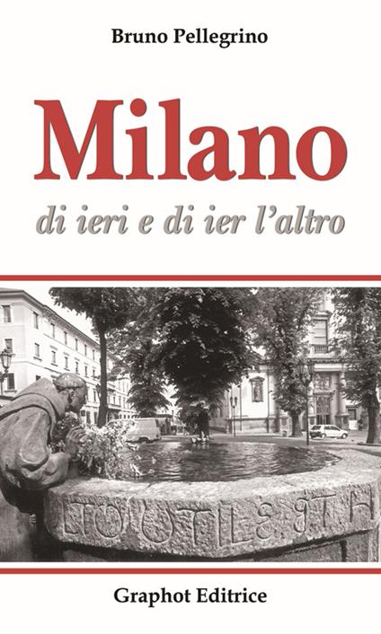 Milano di ieri e di ier l'altro - Bruno Pellegrino - copertina