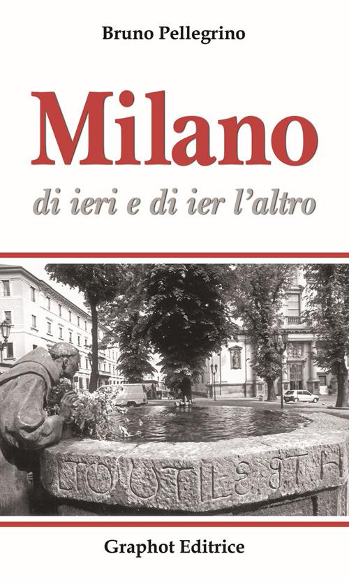 Milano di ieri e di ier l'altro - Bruno Pellegrino - copertina