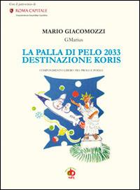 La palla di pelo 2033. Destinazione Koris - Mario GMarius Giacomozzi - copertina