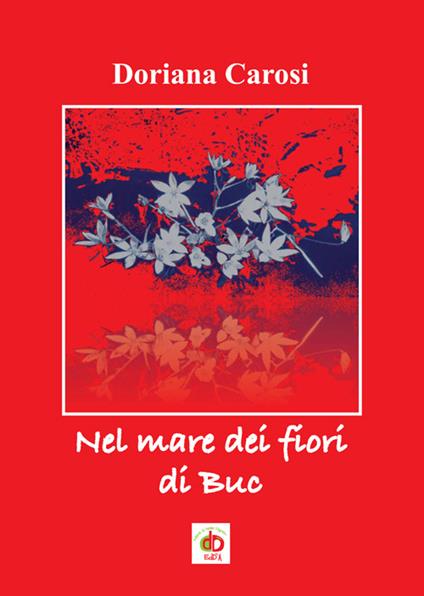 Nel mare dei fiori di Buc - Doriana Carosi - copertina