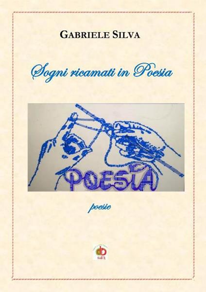 Sogni ricamati in poesia - Gabriele Silva - copertina