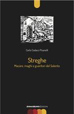 Streghe. Màcare, maghi e guaritori del Salento