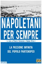 Napoletani per sempre. La passione infinita del popolo partenopeo