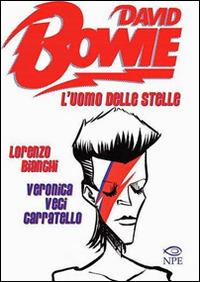 David Bowie. L'uomo delle stelle - Lorenzo Bianchi,Veronica «Veci» Carratello - copertina