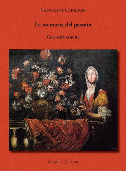 La memoria del passato. Curiosità erudite - Giovanni Cipriani - copertina