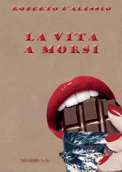 La vita a morsi - Roberto D'Alessio - copertina