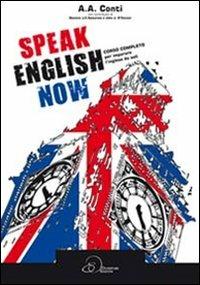 Speak english now. Corso completo per imparare l'inglese da soli - Arnaldo A. Conti - copertina