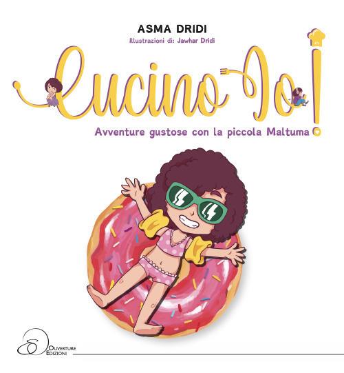 Cucino io! Avventure gustose con la piccola Maltuma - Asma Dridi - copertina