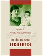 Ora che mi sento mamma