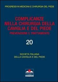 Complicanze nella chirurgia della caviglia e del piede. Prevenzione e trattamento - Marco Guelfi,Francesco Ceccarelli,L. De Palma - copertina