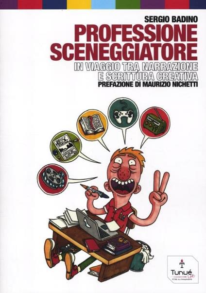 Professione sceneggiatore. In viaggio tra narrazione e scrittura creativa - Sergio Badino - copertina