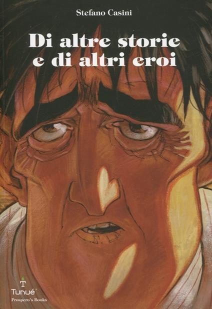 Di altre storie e di altri eroi - Stefano Casini - copertina