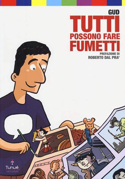 Tutti possono fare fumetti. Ediz. illustrata - Gud - copertina