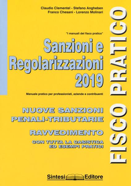 Sanzioni e regolarizzazioni. Nuove sanzioni penali-tributarie, ravvedimento con tutta la casistica ed esempi pratici - Claudio Clementel,Stefano Angheben,Franco Chesani - copertina