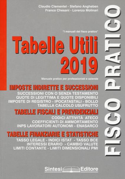 Tabelle utili 2019. Manuale pratico per professionisti e aziende - Claudio Clementel,Stefano Angheben,Franco Chesani - copertina