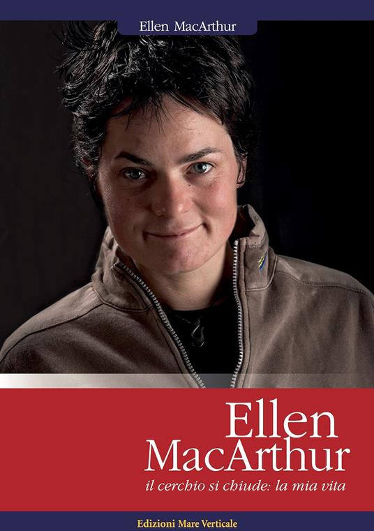 Ellen MacArthur. Il cerchio si chiude: la mia vita - Ellen MacArthur - copertina
