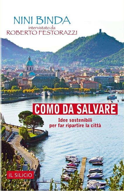 Como da salvare. Idee sostenibili per far ripartire la città - Roberto Festorazzi,Nini Binda - copertina