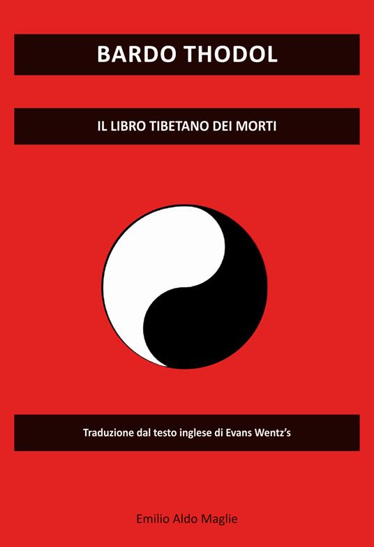 Bardo Thodol. Il libro tibetano dei morti di Evans Wentz's - Emilio Aldo Maglie - copertina