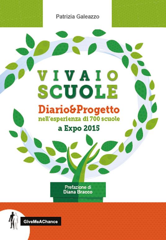 Vivaio Scuole Diario... Progetto nell'esperienza di 700 scuole a Expo 2015 - Patrizia Galeazzo - copertina