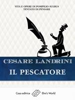 Il pescatore. Vita e opere di Pompilio Sùlbus tentato di pensare