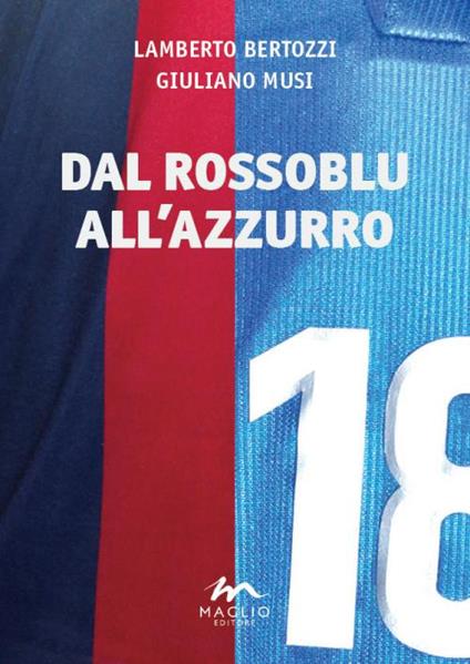 Dal rossoblu all'azzurro - Lamberto Bertozzi,Giuliano Musi - copertina