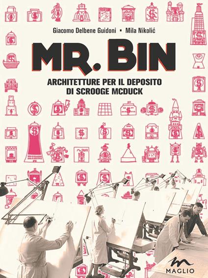 Mr. Bin. Architetture per il deposito di Scrooge McDuck - Giacomo Delbene Guidoni,Mila Nikolic - copertina