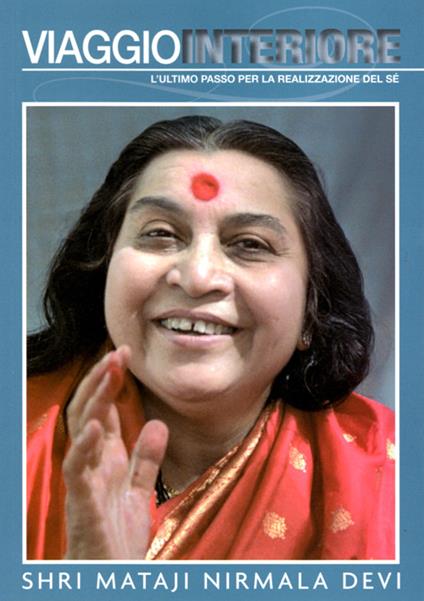 Viaggio interiore. L'ultimo passo per la realizzazione del sè - Shri Mataji Nirmala Devi - copertina