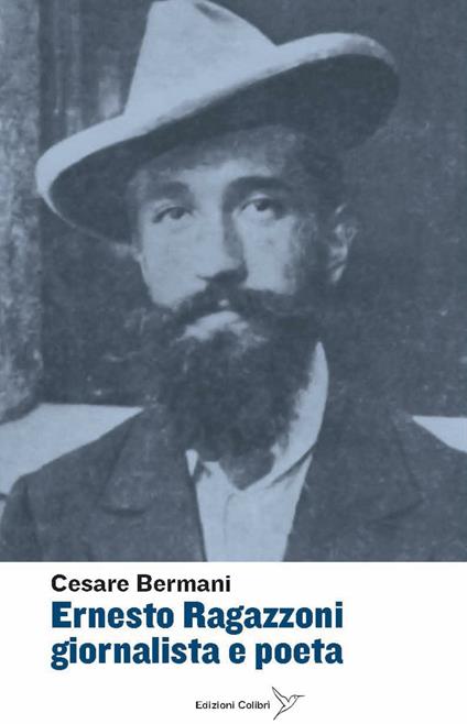 Ernesto Ragazzoni giornalista a poeta - Cesare Bremani - copertina