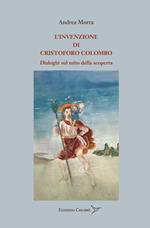 L'invenzione di Cristoforo Colombo. Dialoghi sul mito della scoperta