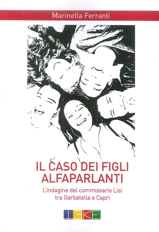 Il caso dei figli alfaparlanti. L'indagine del commissario Lisi tra Garbatella e Capri - Marinella Ferranti - copertina