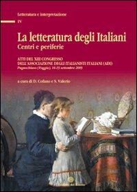 La letteratura degli italiani. Centri e periferie. Atti del 13° Congresso dell'Associazione degli italianisti (ADI). Con CD-ROM - copertina