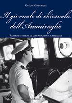 Il giornale di chiesuola dell'Ammiraglio. Diario e ricordi di un ragazzo di campagna