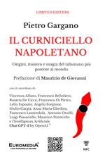 Il curniciello napoletano. Origini, mistero e magia del talismano più potente al mondo. Con Prodotti vari