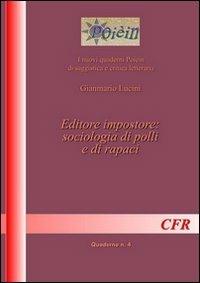 Editore impostore. Sociologia di polli e di rapaci - Gianmario Lucini - copertina