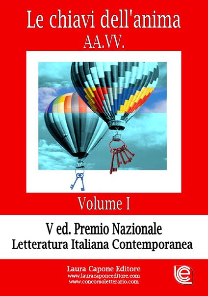 Le chiavi dell'anima. Premio nazionale letteratura italiana contemporanea V edizione. Vol. 1 - copertina